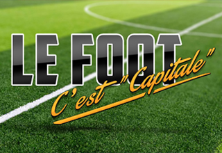 Le foot, c'est Capitale